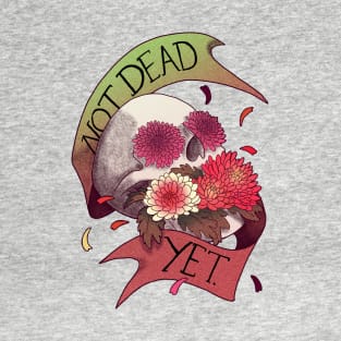 Not Dead Yet T-Shirt